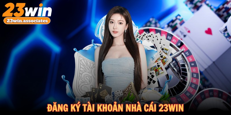 Đăng ký tài khoản nhà cái 23WIN